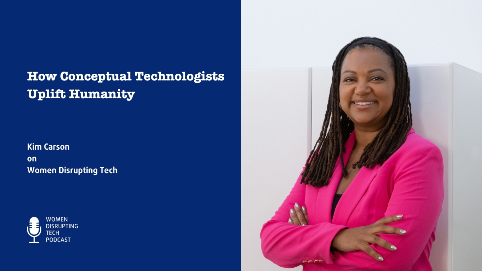 How Conceptual Technologists Uplift Humanity with Kim Carson | Show Notes on Episode 52 of Women Disrupting Tech